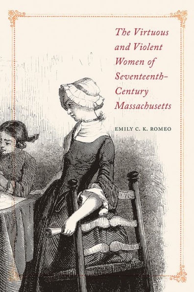 The Virtuous and violent women of the seventeenth century Massachusetts book cover