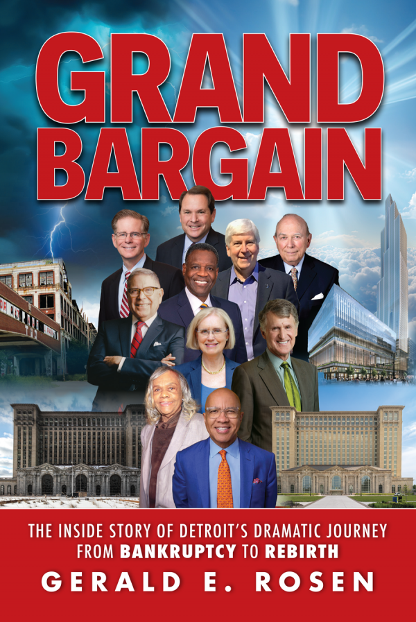 The cover of "Grand Bargain: The Inside Story of Detroit’s Dramatic Journey from Bankruptcy to Rebirth" by Gerald E. Rosen features the title in bold red letters at the top. Below, a collage shows nine individuals in business attire, standing in front of iconic Detroit buildings, both old and modern, symbolizing the city's transformation. The subtitle and author's name are in white and red text at the bottom, set against a red background. The backdrop includes a dramatic sky with lightning on the left and a clear sky on the right, reflecting the journey from struggle to renewal.