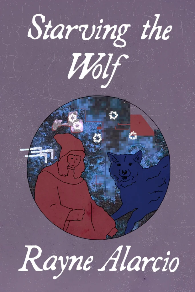 A book cover for Starving the Wolf by Rayne Alarcio. The background is a textured lavender-purple color. In the center, a circular illustration features a person in a red hooded cloak sitting next to a dark blue wolf. The background within the circle is a pixelated blue and black forest scene with small white floral patterns. The title, Starving the Wolf, is written at the top in a white, stylized serif font, and the author's name, Rayne Alarcio, is at the bottom in the same font.